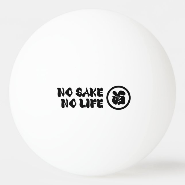 NO SAKE NO LIFE PING PONG BALL (Front)