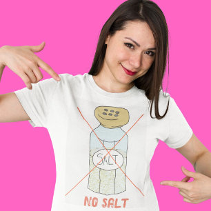 No Salt Sodium free healthy diet T-Shirt