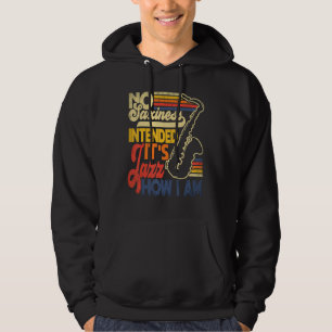 No Saxiness Intended Jazz How I Am Saxophone Saxop Hoodie