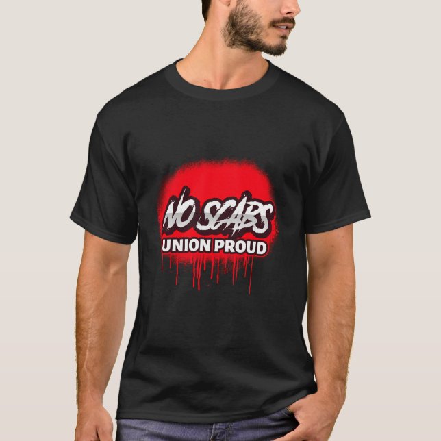 No Scabs Union Proud Spray Paint T-Shirt (Front)