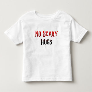 No scary hugs for kids  toddler T-Shirt