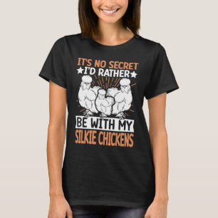 No Scecret with Silky Chicken Bird Breeder Silkie T-Shirt
