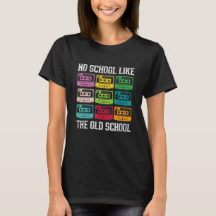 No School Like The Old School Cassette Mixtape Old T-Shirt
