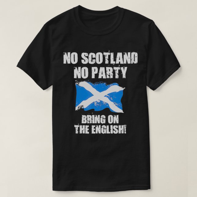 No Scotland No Party, Bring On The English  T-Shirt (Design Front)