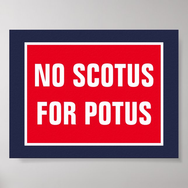 No SCOTUS for POTUS Supreme Court Poster (Front)