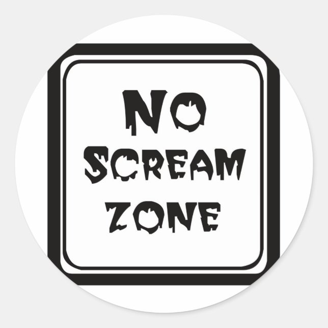 No Scream Zone Classic Round Sticker (Front)