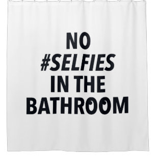 No Selfies in the Bathroom Fun Shower Curtain