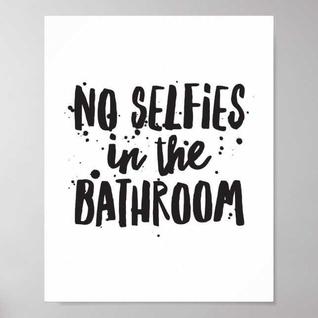 No Selfies in the Bathroom Poster (Front)