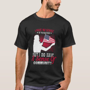 No Sense of Patriotism, But a Deep Sense T-Shirt