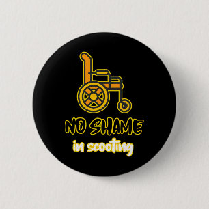 no shame in scooting person with disability wheelc 6 cm round badge