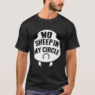 No Sheep in My Circle political humor funny T-Shirt