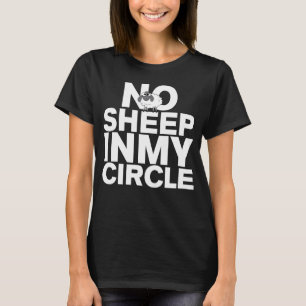 No Sheep In My Circle Sheeple Sarcastic T-Shirt