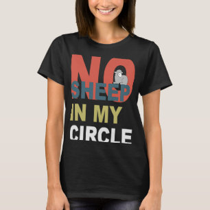 No Sheep In My Circle T-Shirt