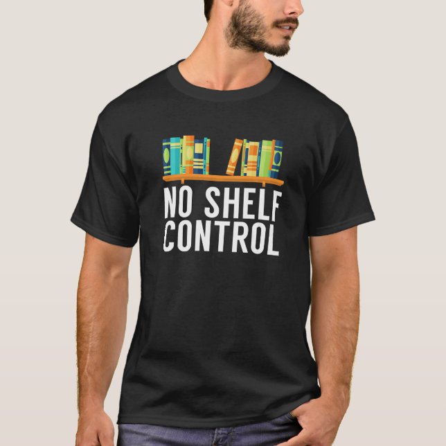 No Shelf Control Book T-Shirt (Front)