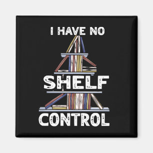 No Shelf Control Funny Book Reading Bookworm Magnet