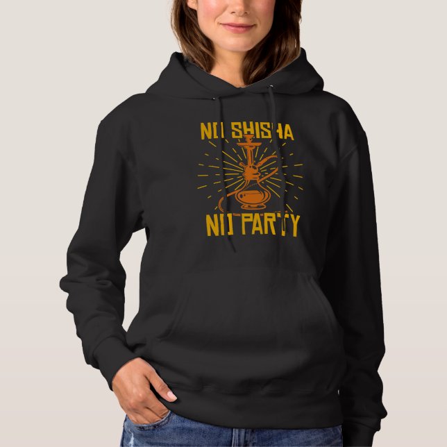 No Shisha No Party Hookah Water Pipe Hoodie (Front)