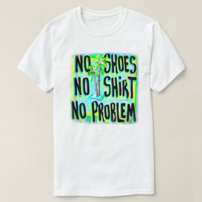 NO SHOES NO SHIRT NO PROBLEM (Design Front)