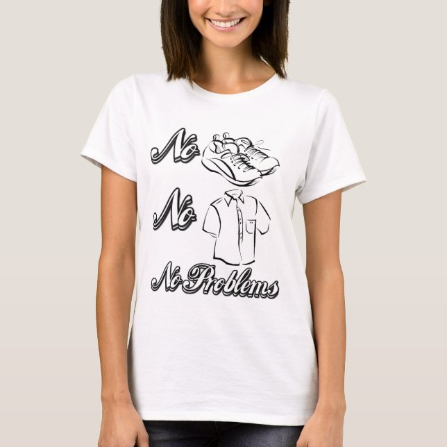 No Shoes, no shirts, no problems! T-Shirt (Front)