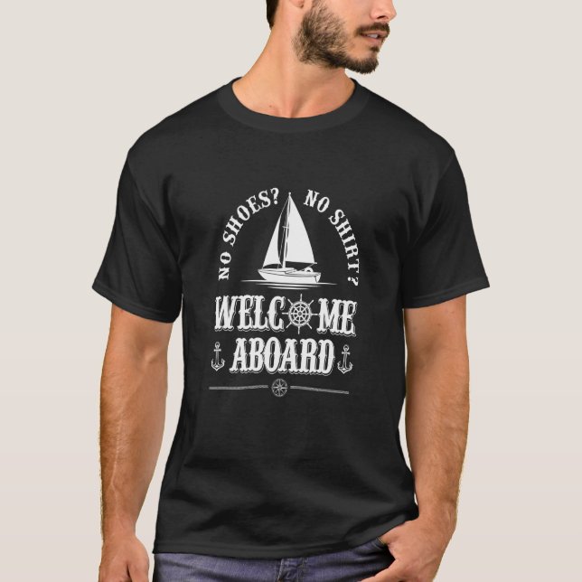 No Shoes No  Welcome Aboard Captain Sailing Ship S T-Shirt (Front)