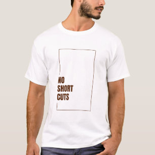 NO SHORT CUTS T-Shirt