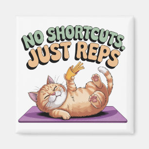 No Shortcuts. Just Reps Magnet