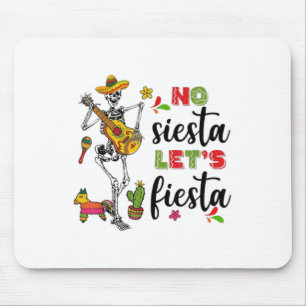 No Siesta Lets Fiesta Mexican Cinco De Mayo Fiesta Mouse Pad