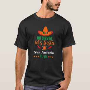 No Siesta Letu2019s Fiesta San Antonio Style Cinco T-Shirt