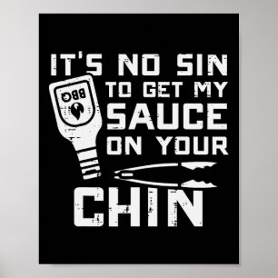 No Sin To Get Sauce On Your Chin Bbq Byrbecue Men Poster