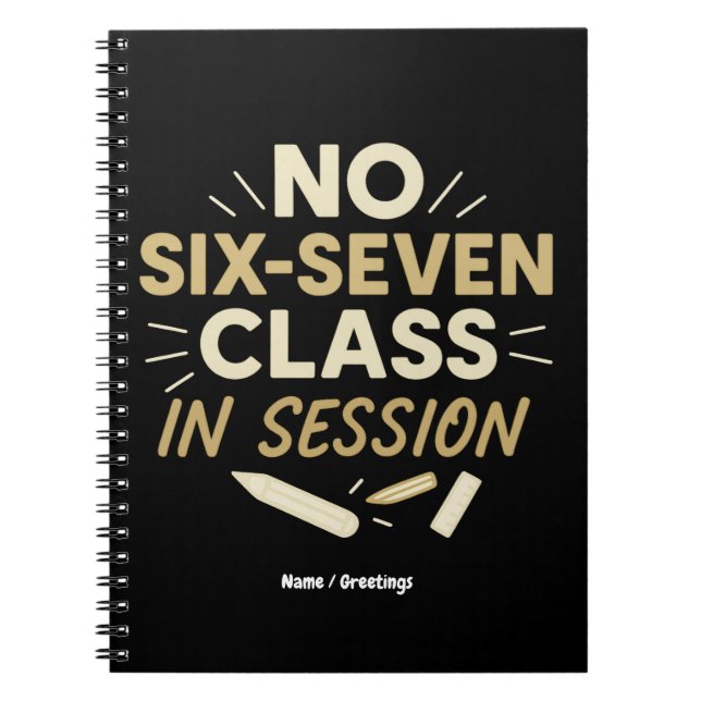 No Six-Seven, Class in Session Funny Teacher Quote Notebook (Front)