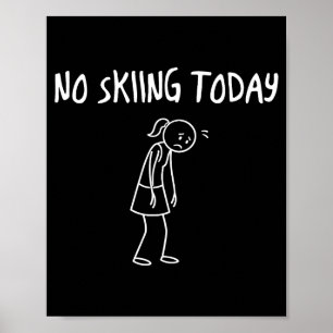 No Skiing Today Funny Sad Figure Sarcastic Pun Spo Poster