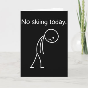 No Skiing Today Funny Winter Snow Sports Lovers _1 Card