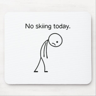 No Skiing Today Funny Winter Snow Sports Lovers _1 Mouse Pad