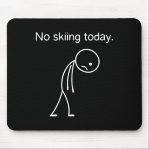 No Skiing Today Funny Winter Snow Sports Lovers _1 Mouse Pad