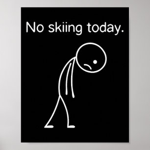 No Skiing Today Funny Winter Snow Sports Lovers _1 Poster