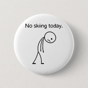 No Skiing Today Funny Winter Snow Sports Lovers 6 Cm Round Badge