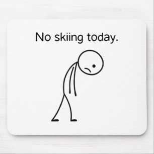 No skiing today funny winter snow sports lovers mouse pad