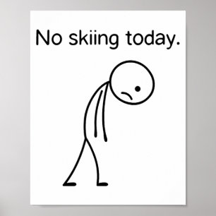 No skiing today funny winter snow sports lovers poster