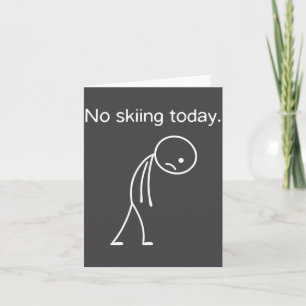 No Skiing Today Funny Winter Snow Srts Lovers  Card