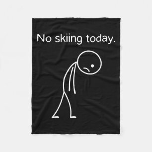 No Skiing Today Funny Winter Snow Srts Lovers  Fleece Blanket