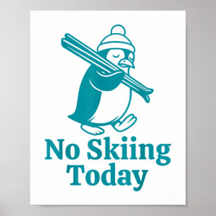 No Skiing Today Sad Penguin Funny Ski Joke For Ski Poster