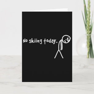 No Skiing Today Sad Stick Man Card