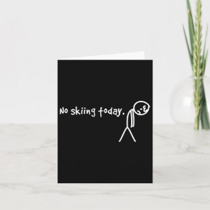 No Skiing Today Sad Stick Man Card