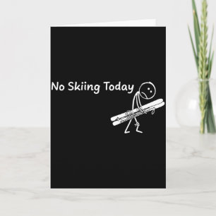 No Skiing Today Sport Winter Skiing Funny Sad Stic Card