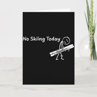 No Skiing Today Sport Winter Skiing Funny Sad Stic Card
