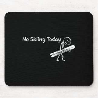 No Skiing Today Sport Winter Skiing Funny Sad Stic Mouse Pad
