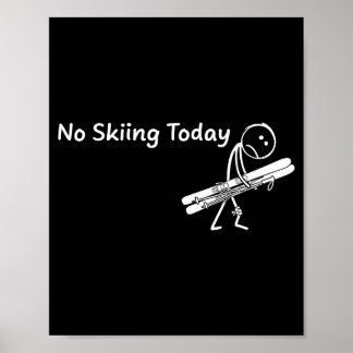 No Skiing Today Sport Winter Skiing Funny Sad Stic Poster