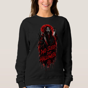 No Sleep Just Halloween Scream Gothic Horror Desig Sweatshirt