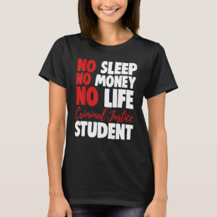 No Sleep Money life Criminal Justice Student Court T-Shirt