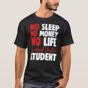 No Sleep Money life Criminal Justice Student Court T-Shirt