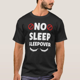 No Sleep Sleepover Overnight Cute Team Party T-Shirt
